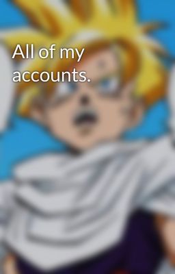 All of my accounts.