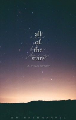 all of the stars [phan-completed]