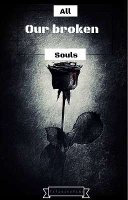 All our broken souls