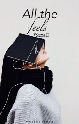 All the feels | Volume II