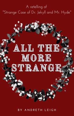 All The More Strange: A Retelling of 