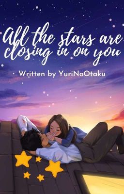 All the stars are closing in on you | Blossick | OS