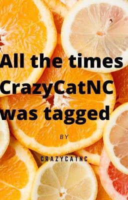 All The Times CrazyCatNC Was Tagged