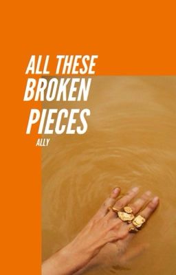 All These Broken Pieces