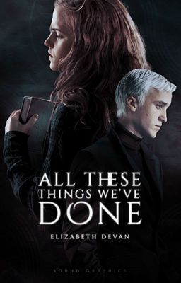 All These Things We've Done | Dramione