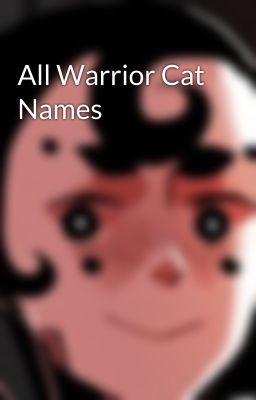 All Warrior Cat Names