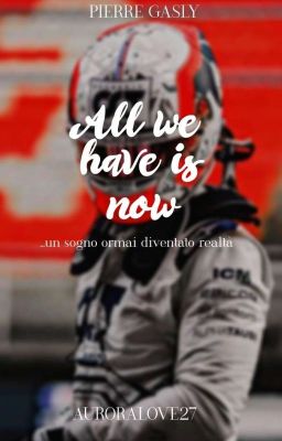 All we have is now || Pierre Gasly