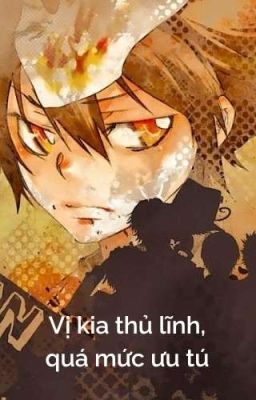 【All27/KHR×BSD×Conan/Xem ảnh thể】Vị kia thủ lĩnh, quá mức ưu tú