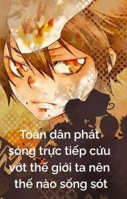 【All27】Toàn dân phát sóng trực tiếp cứu vớt thế giới ta nên như thế nào sống sót