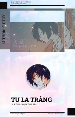 [AllDazai/BSD EDIT] Tu La Tràng Là Giai Đoạn Thứ Sáu