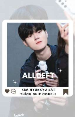 ALLDEFT || Kim Hyukkyu rất thích ship couple