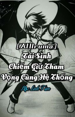 [AllIruma] Tái Sinh, Chiếm Giữ Tham Vọng Cùng Hệ Thống