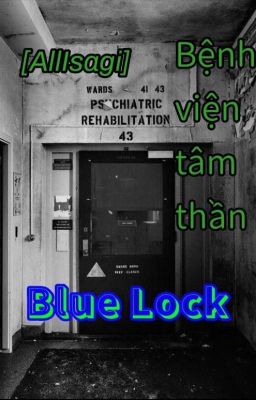 [AllIsagi] Bệnh viện tâm thần Blue Lock