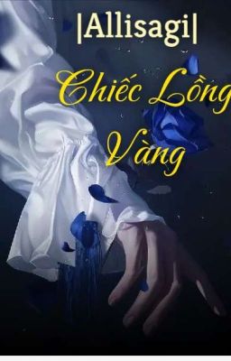 |Allisagi| Chiếc Lồng Vàng 