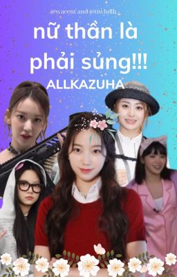 allkazuha ;; nữ thần là phải sủng!!!