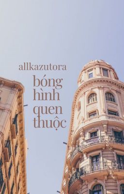 allkazutora; bóng hình quen thuộc