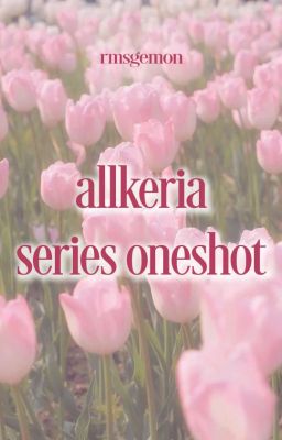 allkeria | series oneshot