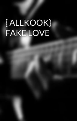 { ALLKOOK} FAKE LOVE