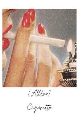 [AllLeo/All-Sư Tử - 12cs] Cigarette