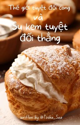 [AllMash] Thế giới tuyệt đối cong và Su kem tuyệt đối thẳng