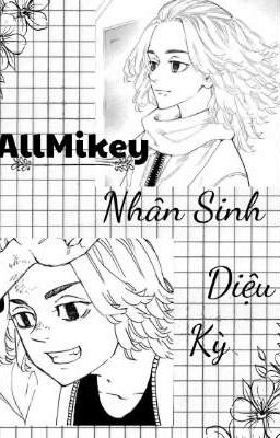 (AllMikey) Nhân Sinh Diệu Kỳ