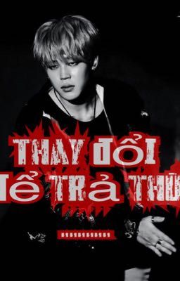 [ALLMIN] {NGƯỢC} THAY ĐỔI ĐỂ TRẢ THÙ