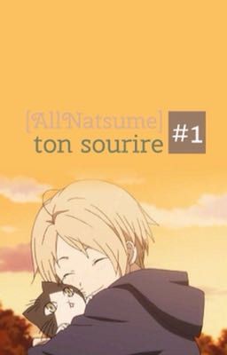 [AllNatsume] ton sourire #1