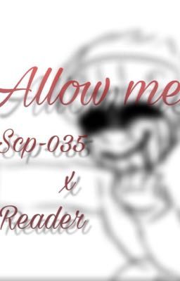 Allow me~ Scp-035 x reader