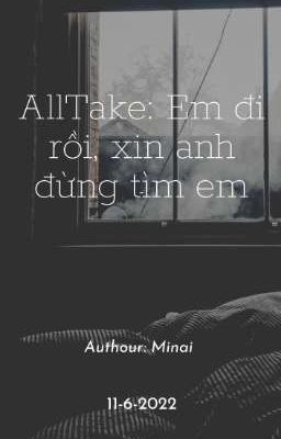 AllTake: Em đi rồi, xin anh đừng tìm em.