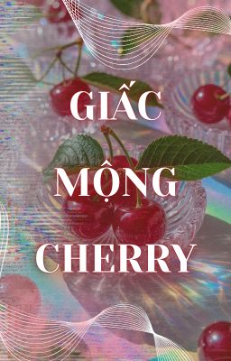 [AllTake|Femtake] Giấc Mộng Cherry