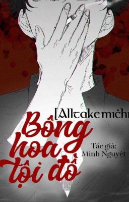 (Alltakemichi)Bông hoa Tội đồ