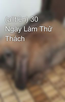 (alltiện) 30 Ngày Làm Thử Thách