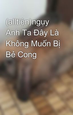 (alltiện)ngụy Anh Ta Đây Là Không Muốn Bị Bẻ Cong