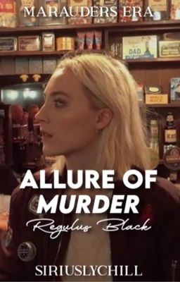 ALLURE OF MURDER ━︎━︎  Regulus A. Black