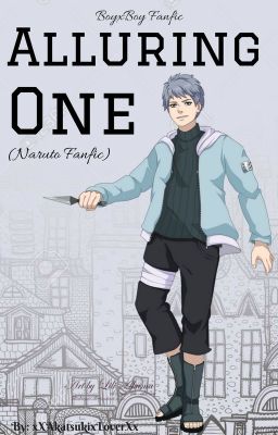 Alluring One || Naruto Fanfic [BoyxBoy]