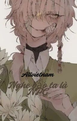 (Allvietnam-Countryhuman) Nghe bảo ta là NPC