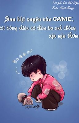 [AllxNam] Sau khi xuyên vào game tôi bỗng nhiên có ba anh chồng xịn mịn thơm