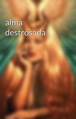 alma destrosada