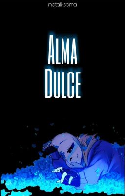 Alma dulce - [ AU's Sans x reader ]