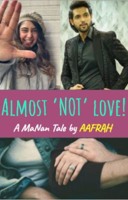 Almost Not Love! |COMPLETE| MaNan Fiction