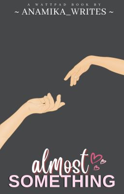 Almost Something | ✓