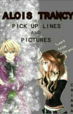 Alois Trancy - Pictures And Pick Up Lines