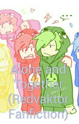 Alone and Together (Redvaktor Fanfiction)