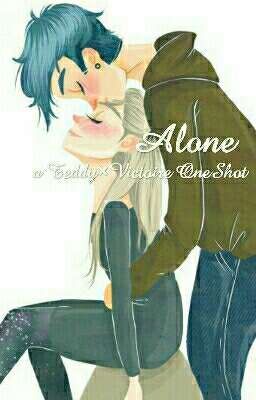 Alone ||Teddy×Victoire||