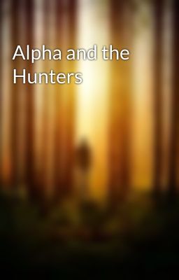 Alpha and the Hunters