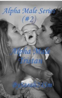 Alpha Male : Tristan [Alpha Series 2] {Completed}