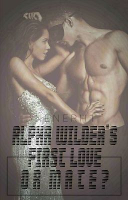 Alpha Wilder's First Love...or Mate?