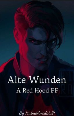 Alte Wunden - Eine Red Hood FF [Slow Updates]