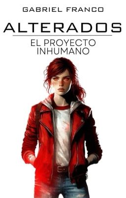 ALTERADOS: El Proyecto Inhumano