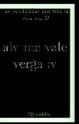 alv me vale vergA